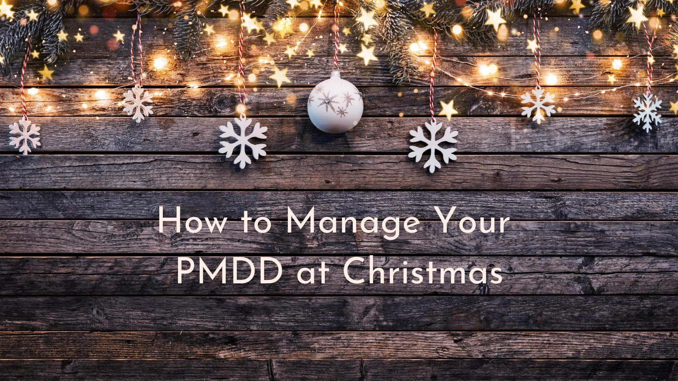 How to Manage PMDD at Christmas